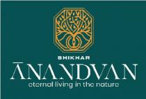 SHIKHAR ANANDVAN - eternal living in the nature