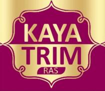 KAYA TRIM RAS