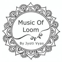 MUSIC OF LOOM BY JYOTI VYAS