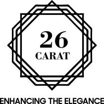 26 CARAT;ENHANCING THE ELEGANCE