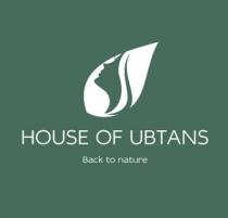 HOUSE OF UBTANS-BACK TO NATURE