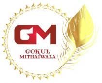 GM GOKUL MITHAIWALA