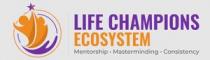 Life Champions EcoSystem - Mentorship . Masterminding . Consistency