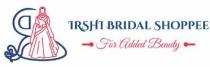 IRSHI BRIDAL SHOPPEE-For Added Beauty