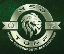 MSD TURF MEGA SUPERSPORTS DESTINATION