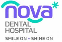 NOVA Dental Hospital Smile On.. Shine On.
