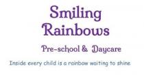 Smiling Rainbows Pre-school & Daycare Inside every child is a rainbow waiting to shine
