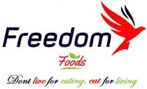 Freedom Foods Dont live for eating, eat for living