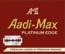 Aadi Max Platinum Edge Premium Logon Ki Premium Pasand;AMI