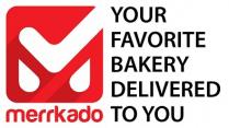 merrkado YOUR FAVORITE BAKERY DELIVERED TO YOU
