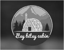 Itsy Bitsy Cabin