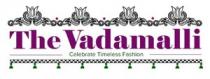 The vadamalli-celebrate timeless fashion