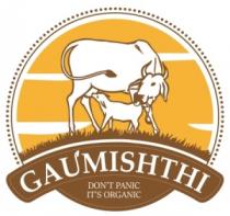 GAUMISHTHI DONÃ¢ÂÂT PANIC ITÃ¢ÂÂS ORGANIC
