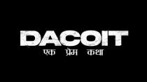 Dacoit- Ek prem katha