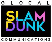 GLOCAL SLAM DUNK COMMUNICATIONS