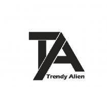 Trendy Alien of TA
