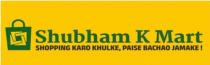 Ã¢ÂÂShubham K Mart Ã¢ÂÂShopping Karo Khul ke Paise Bachao Jam KeÃ¢ÂÂ