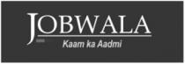 Jobwala - Kaam ka Aadmi