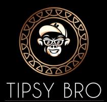TIPSY BRO