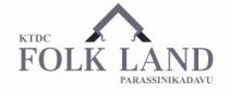 KTDC FOLK LAND PARASSINIKADAVU &