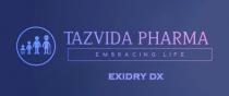 TAZVIDA PHARMA EMBRACING LIFE EXIDRY DX