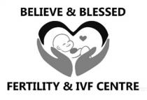 BELIEVE AND BLESSED FERTILITY AND IVF CENTRE
