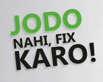 JODO NAHI FIX KARO!