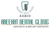 AREEKAT DENTAL CLINIC AESTHETIC & IMPLANT DENTISTRY Reclaim your smile AA &ID