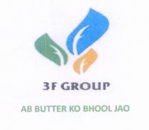 3F GROUP AB BUTTER KO BHOOL JAO