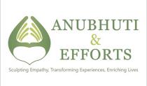 ANUBHUTI & EFFORTS Sculpting Empathy, Transforming Experiences, Enriching Lives