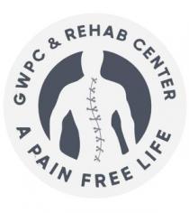 GWPC & REHAB CENTER - A PAIN FREE LIFE