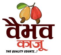 VAIBHAV KAJU THE QUALITY COUNTS