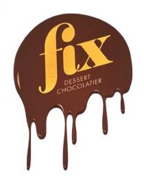 fix DESSERT CHOCOLATIER