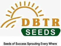 DBTR SEEDS; SEEDS OF SUCCESS SPROUTING EVERY WHERE