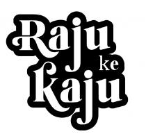 RAJU KE KAJU