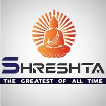 SHRESHTA - THE GREATEST OF ALL TIME