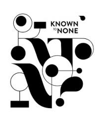 KNOWN TO NONE
