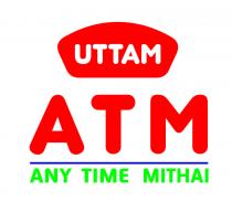 UTTAM ATM ANY TIME MITHAI