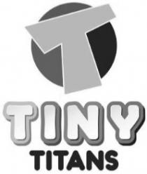 TINY TITANS OF T