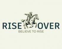 RISEOVER BELIEVE TO RISE