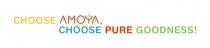 CHOOSE AMOYA CHOOSE PURE GOODNESS as Tag Line