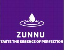 ZUNNU;TASTE THE ESSENCE OF PERFECTION