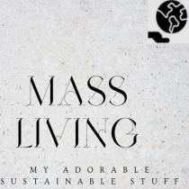 Mass Living; my adorable sustainable stuff