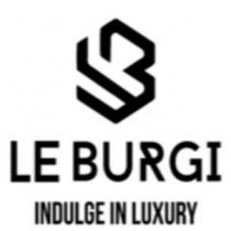 LE BURGI INDULGE IN LUXURY