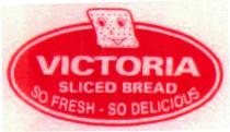 VICTORIA SLICED BREAD SO FRESH-SO DELICIOUS