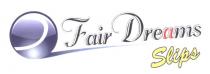 Fair Dreams Slips