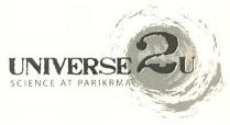 UNIVERSE 2u SCIENCE AT PARIKRMA