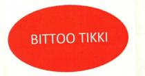 BITTOO TIKKI