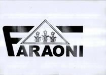 FARAONI SRL Il marchio è costituito dalla dicitura FARAONI SRL con una F più grande, sopra la scritta FARAONI c è un FARAONI SRL marchio è costituito dalla dicitura FARAONI SRL con una F più grande, sopra la scritta FARAONI c è un triangolo con all interno raffigurati n. 3 faraoni, scritto tutto maiuscolo FARAONI SRLIl marchio è costituito dalla dicitura FARAONI SRL con una F più grande, sopra la scritta FARAONI c è un