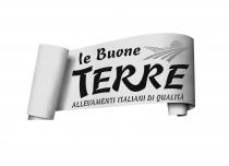 Dicitura LE BUONE TERRE ALLEVAMENTI ITALIANI DI QUALITA realizzata in caratteri di fantasia, disposta su tre livelli, che campeggia sopra Dicitura LE BUONE TERRE ALLEVAMENTI ITALIANI DI QUALITA realizzata in caratteri di fantasia, disposta su tre livelli, che campeggia sopra un nastro sinuoso parzialmente srotolato, cui è affiancata, nella parte in alto a destra, l immagine stilizzata di un paesaggio agreste raffigurato al tramonto, con sole calante. Dicitura LE BUONE TERRE ALLEVAMENTI ITALIANI DI QUALITA realizzata in caratteri di fantasia, disposta su tre livelli, che campeggia sopra